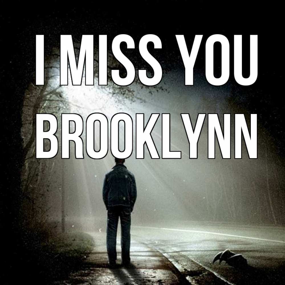 Greetings card с именем, Brooklynn I miss you свет 1 Greetings with text for free download 