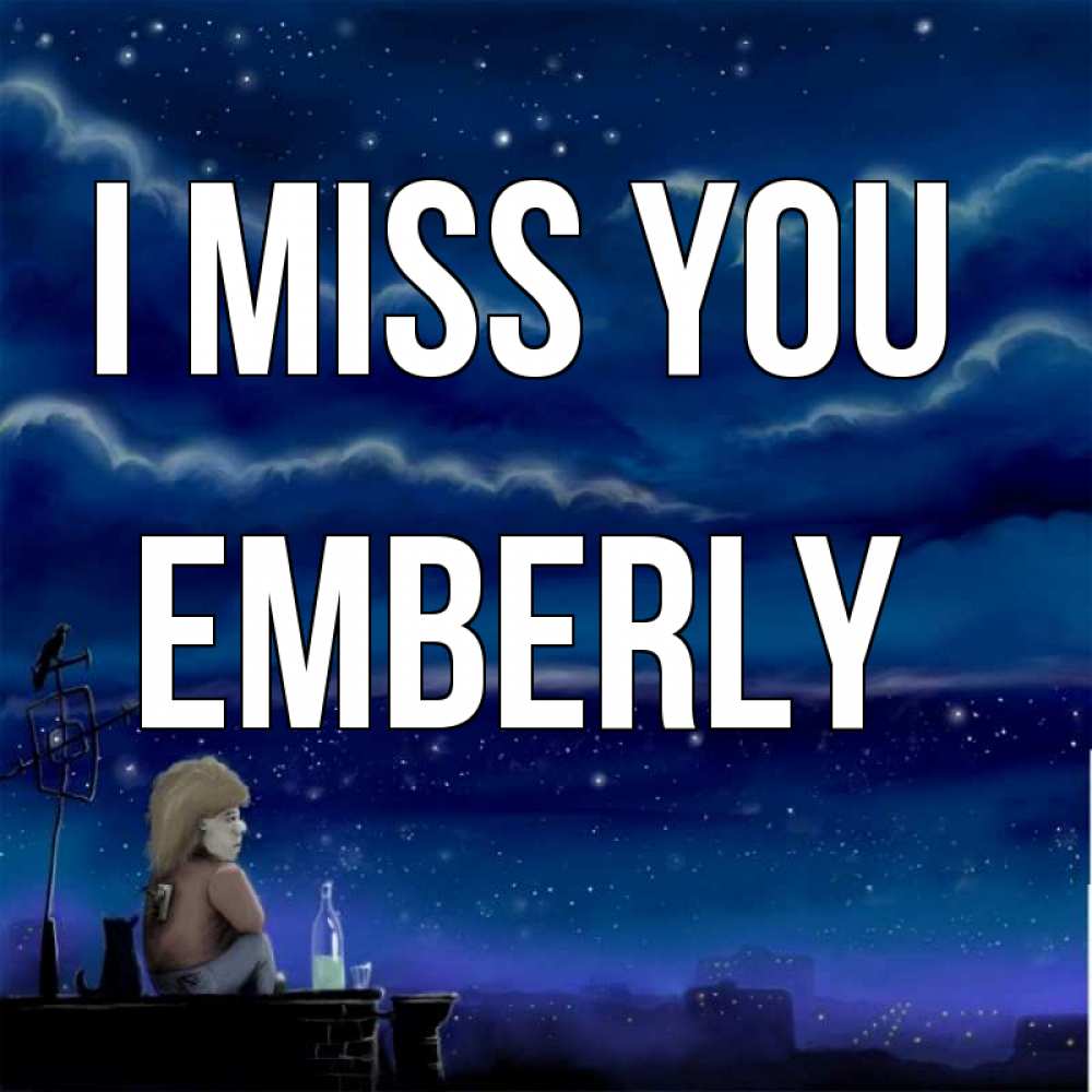 Greetings card с именем, Emberly I miss you на крыше 1 Greetings with text for free download 