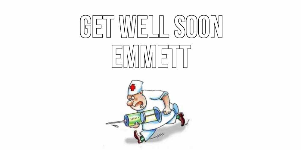 Greetings card с именем, Emmett Get well soon прикольные открытки не болей Greetings with text for free download 