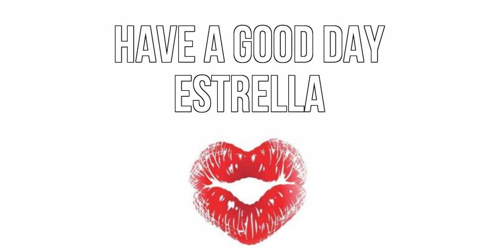 Greetings card с именем, Estrella Have a good day Поцелуй Greetings with text for free download 