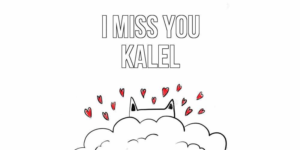 Greetings card с именем, Kalel I miss you котик скучает по тебе очень с сердечками Greetings with text for free download 