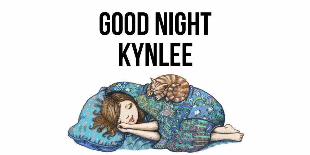 Greetings card с именем, Kynlee Good night пожелания сладких снов для подруги Greetings with text for free download 