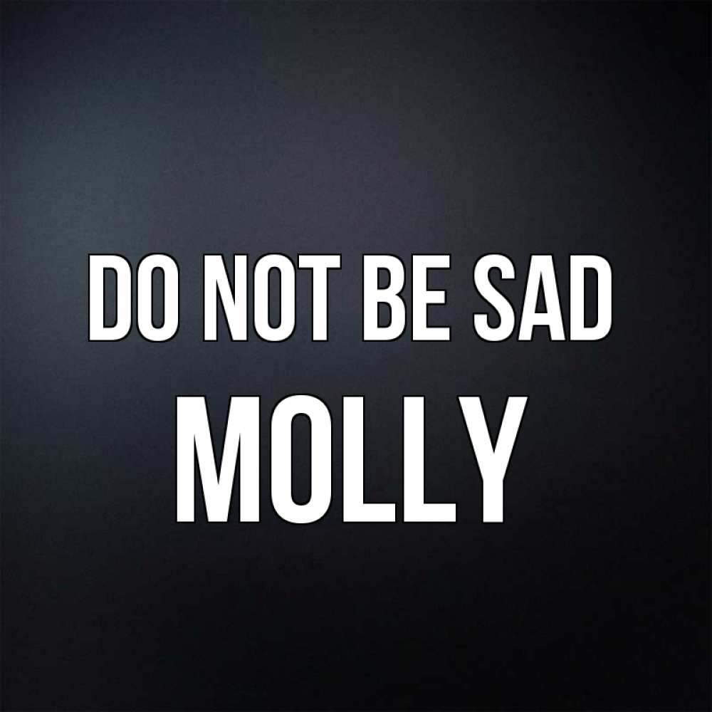 Greetings card с именем, Molly Do not be sad Градиент серый Greetings with text for free download 