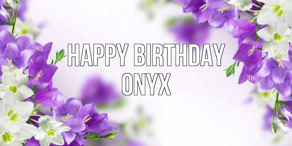 Greetings card с именем, Onyx Happy Birthday открытка на день рождения с сиреневыми цветами Greetings with text for free download 