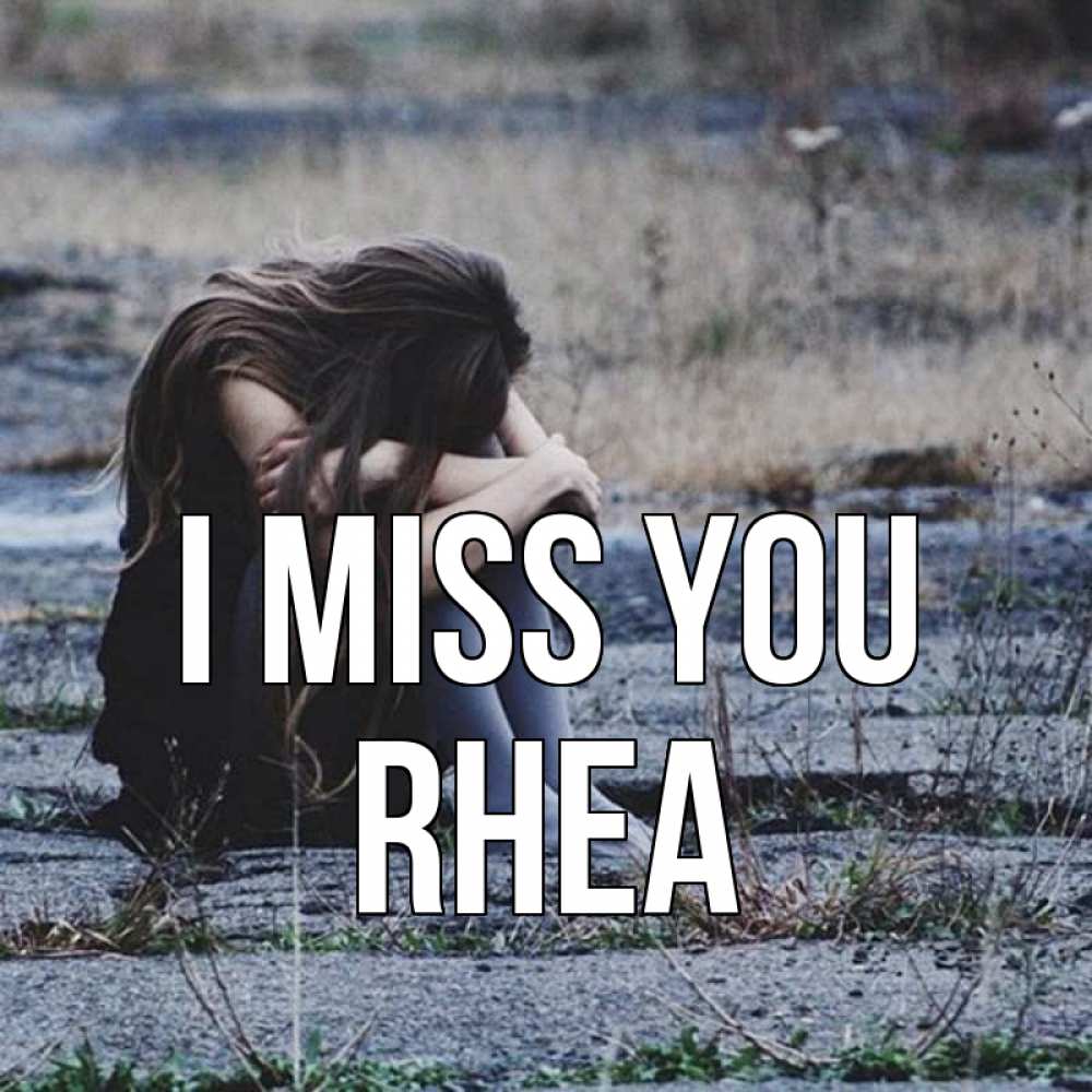 Greetings card с именем, Rhea I miss you мне скучно очень Greetings with text for free download 