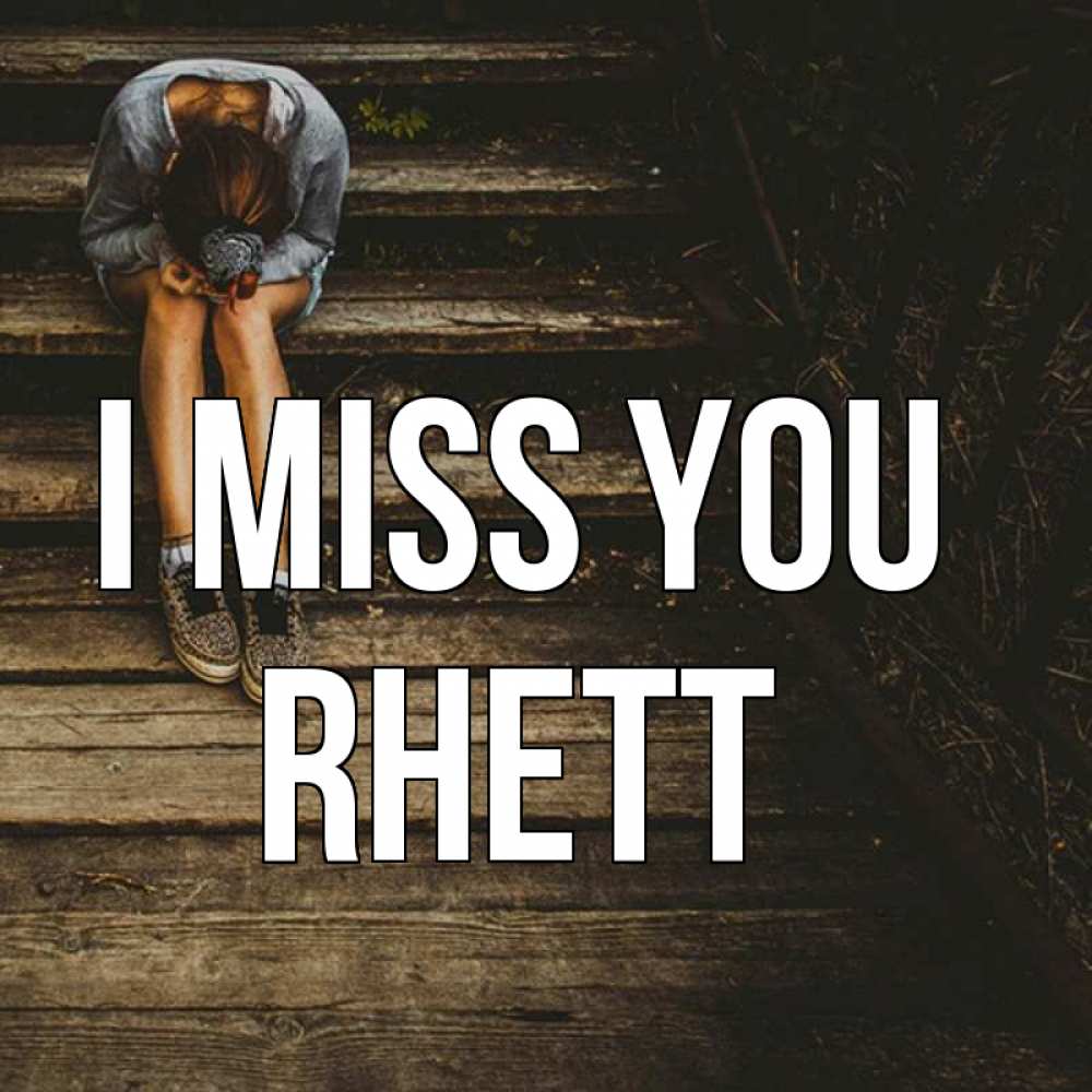Greetings card с именем, Rhett I miss you грущу Greetings with text for free download 