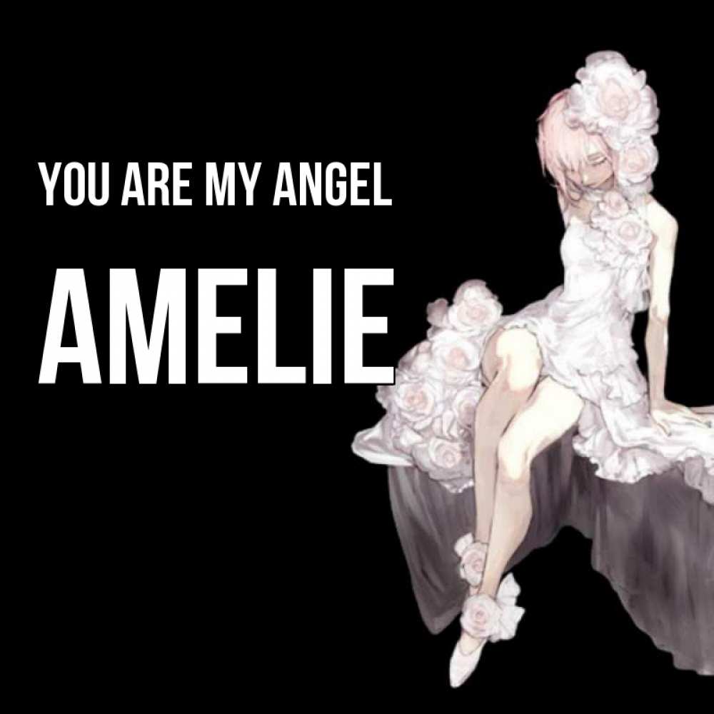 Greetings card с именем, Amelie You are my angel девушка в стиле аниме как ангел Greetings with text for free download 