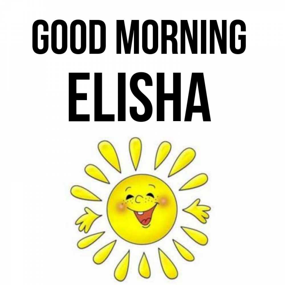 Greetings card с именем, Elisha Good morning улыбка Greetings with text for free download 
