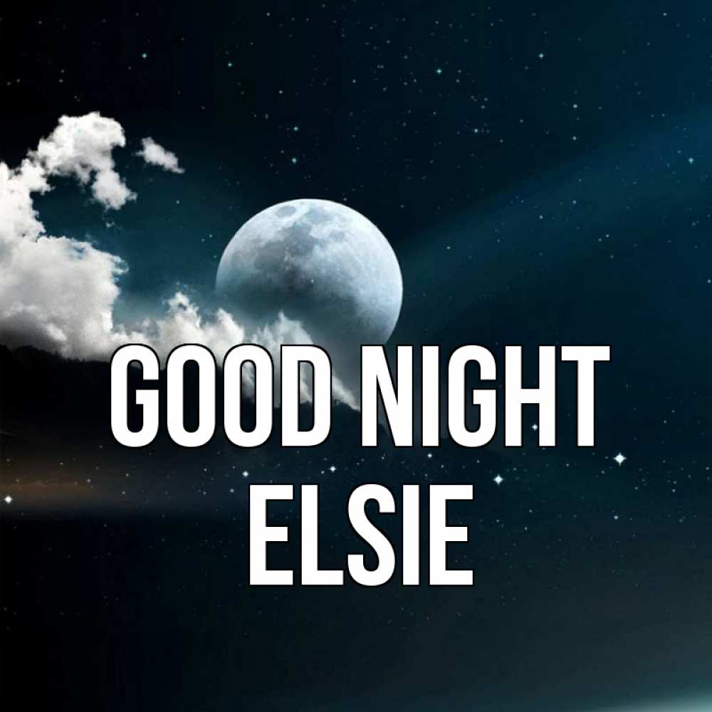 Greetings card с именем, Elsie Good night облака в лунном свете Greetings with text for free download 