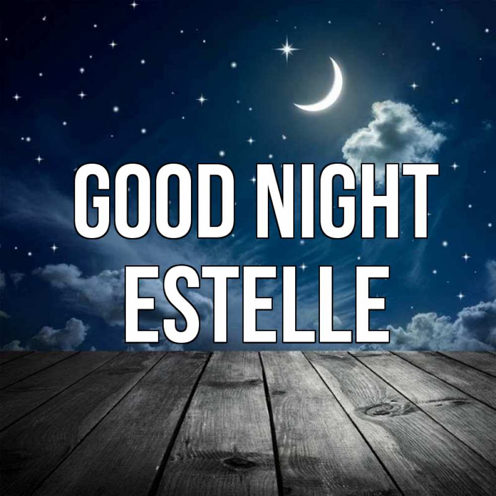 Greetings card с именем, Estelle Good night месяц и звезда Greetings with text for free download 