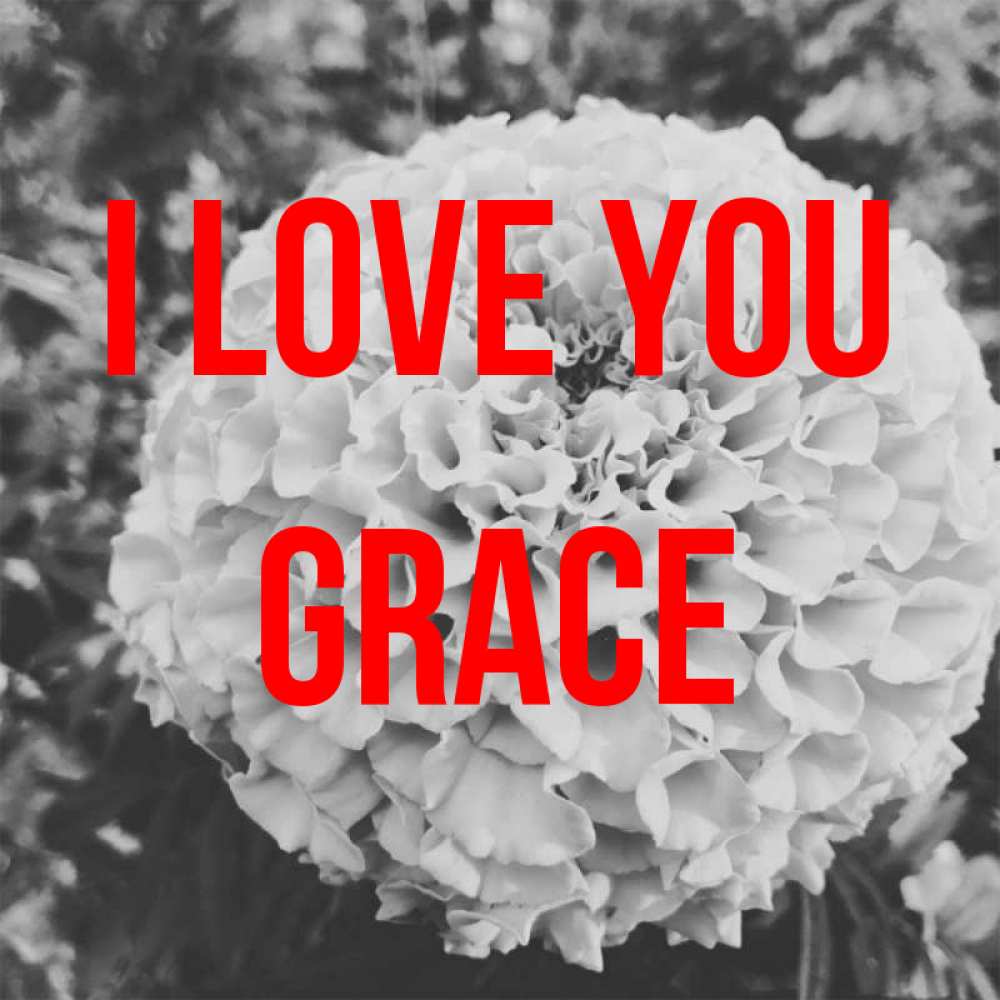 Greetings card с именем, Grace I love you подпись Greetings with text for free download 