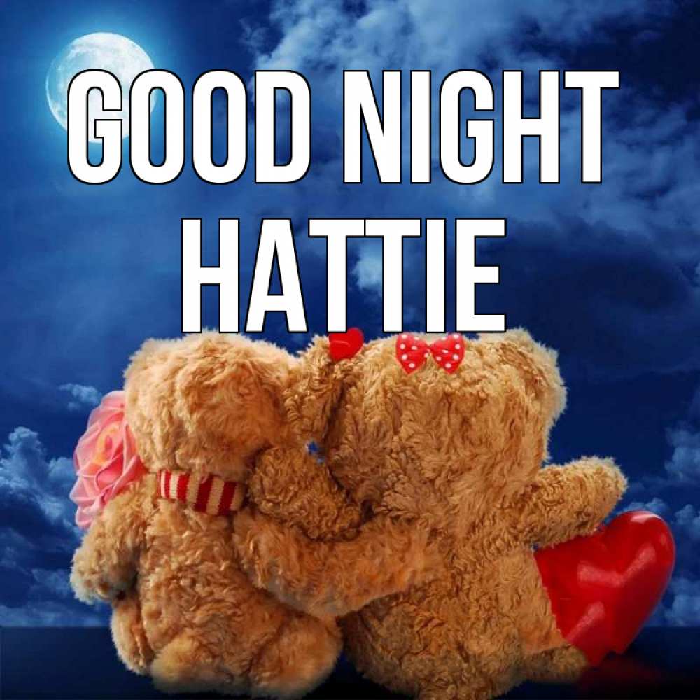 Greetings card с именем, Hattie Good night плюшевые Greetings with text for free download 