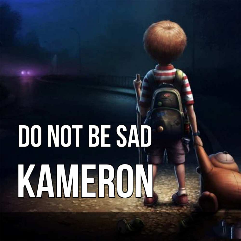 Greetings card с именем, Kameron Do not be sad мишка рюкзак ребенок Greetings with text for free download 