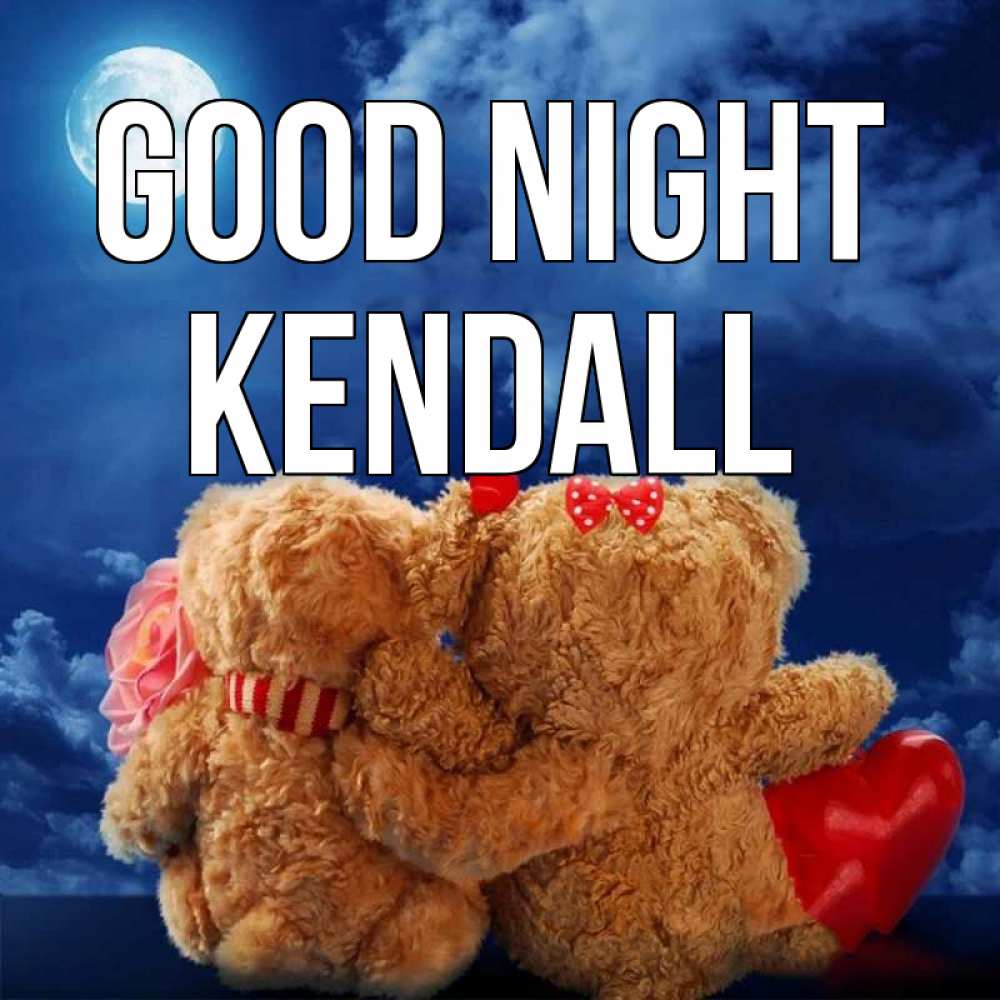 Greetings card с именем, Kendall Good night плюшевые Greetings with text for free download 