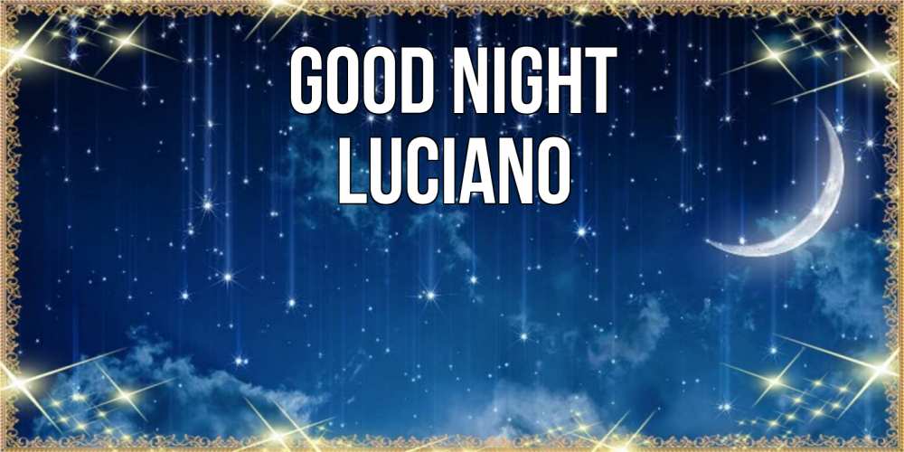 Greetings card с именем, Luciano Good night звездопад и месяц на открытках ко сну Greetings with text for free download 