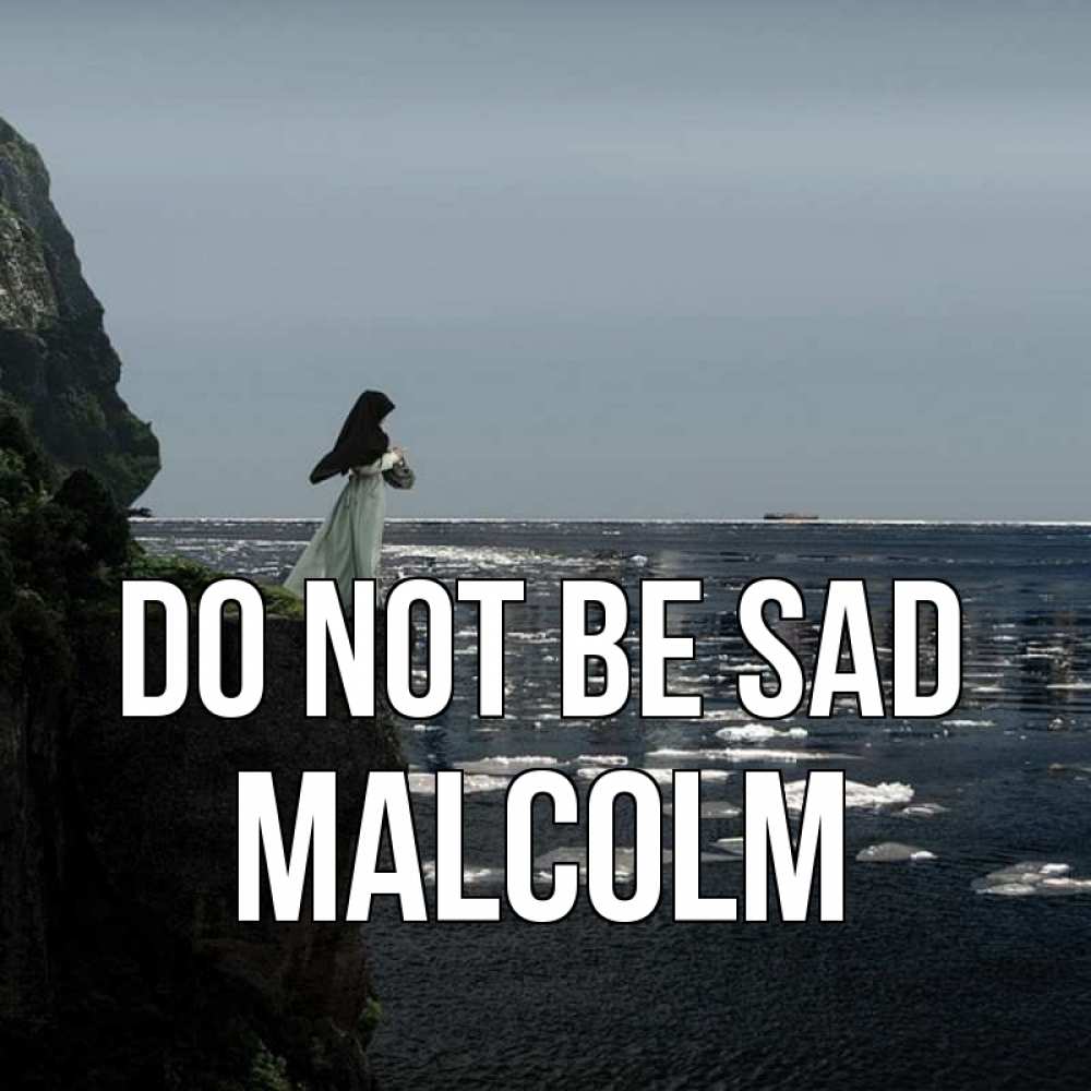 Greetings card с именем, Malcolm Do not be sad весна лед тает Greetings with text for free download 