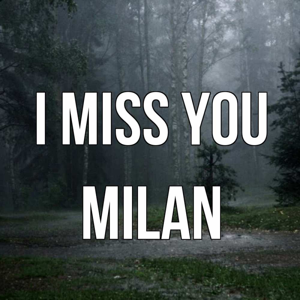 Greetings card с именем, Milan I miss you одна и плохо мне Greetings with text for free download 