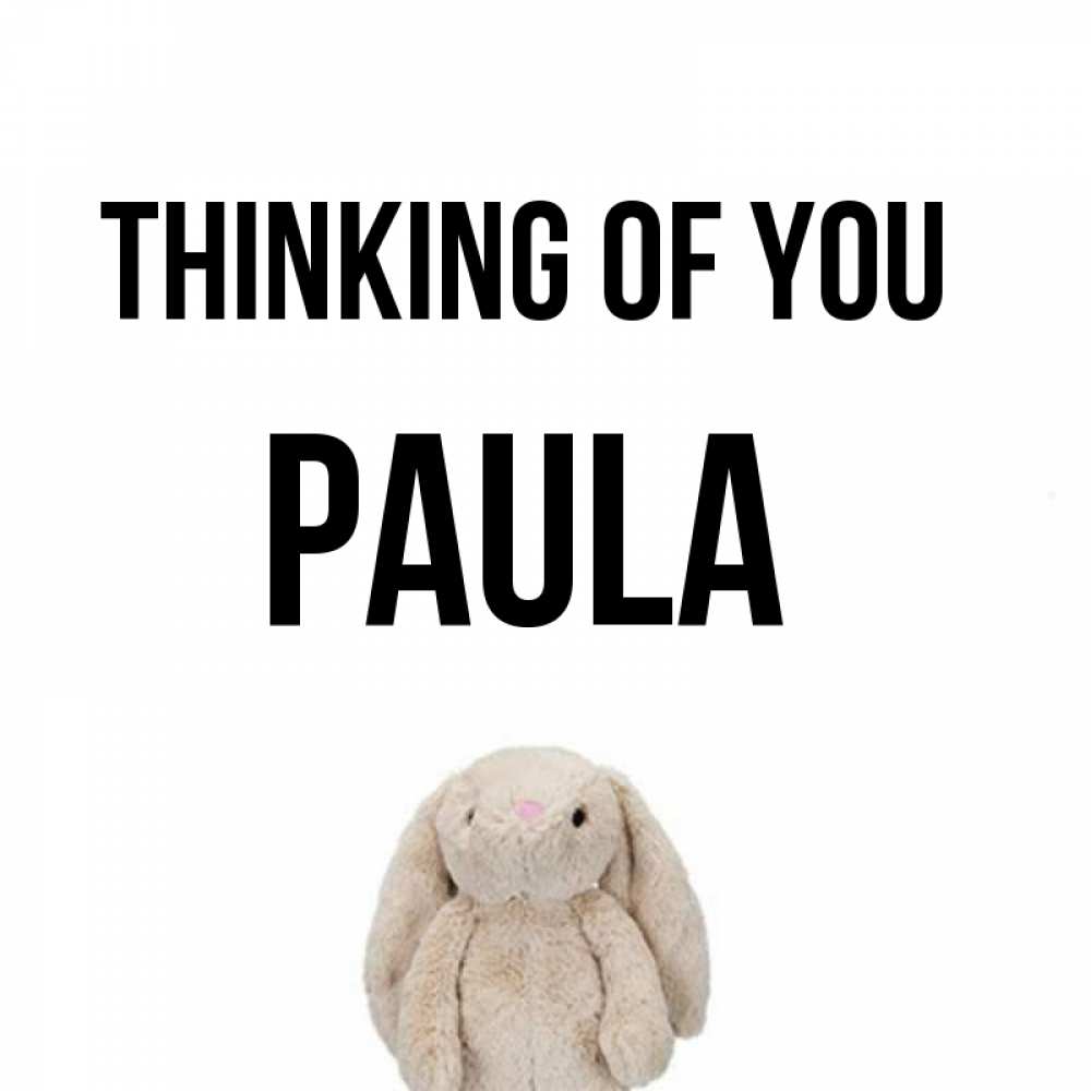 Greetings card с именем, Paula Thinking of you открытки с текстами и подписями Greetings with text for free download 