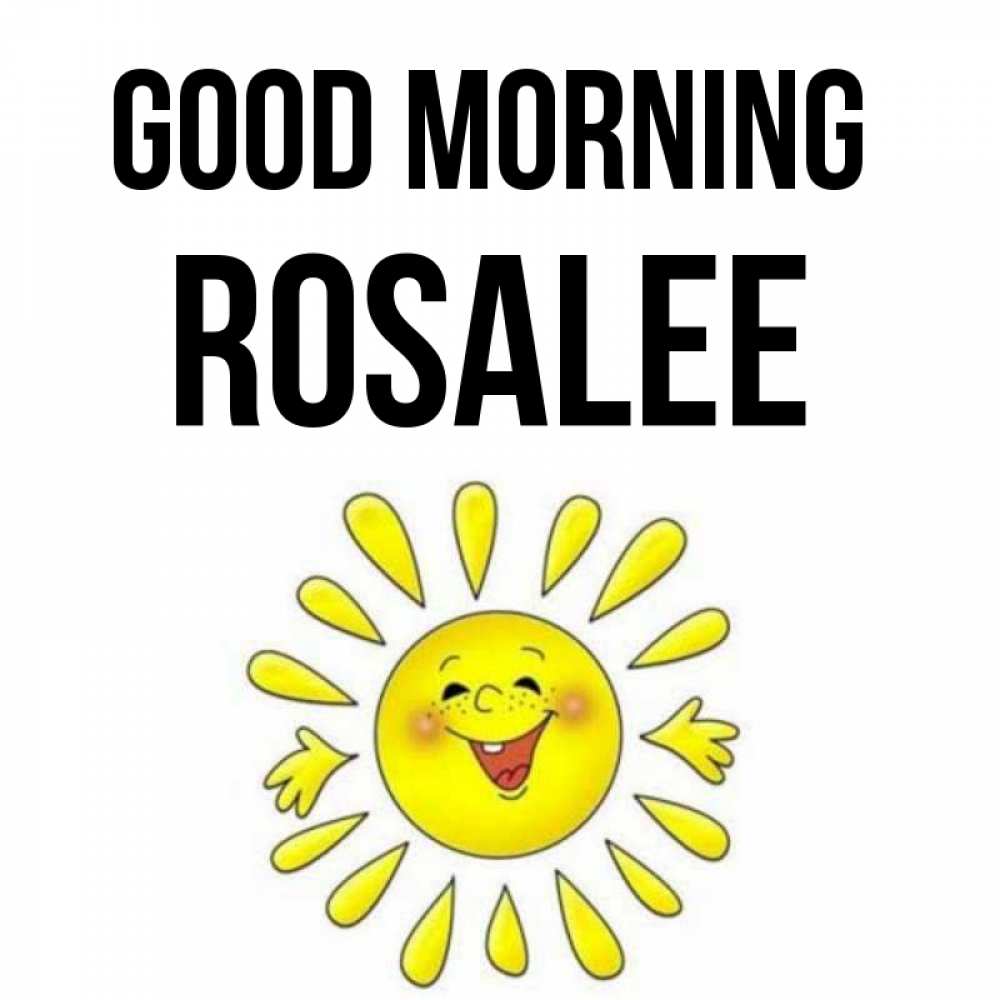 Greetings card с именем, Rosalee Good morning улыбка Greetings with text for free download 
