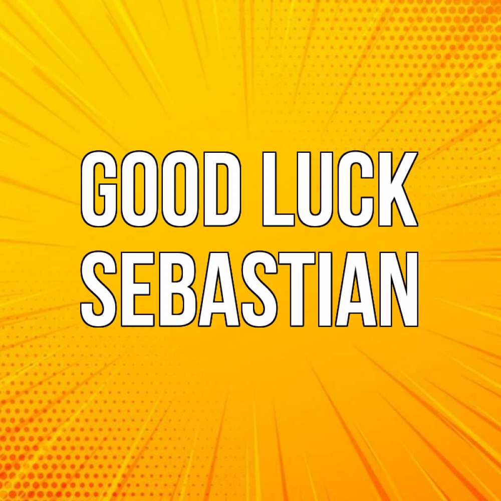 Greetings card с именем, Sebastian Good luck фон Greetings with text for free download 