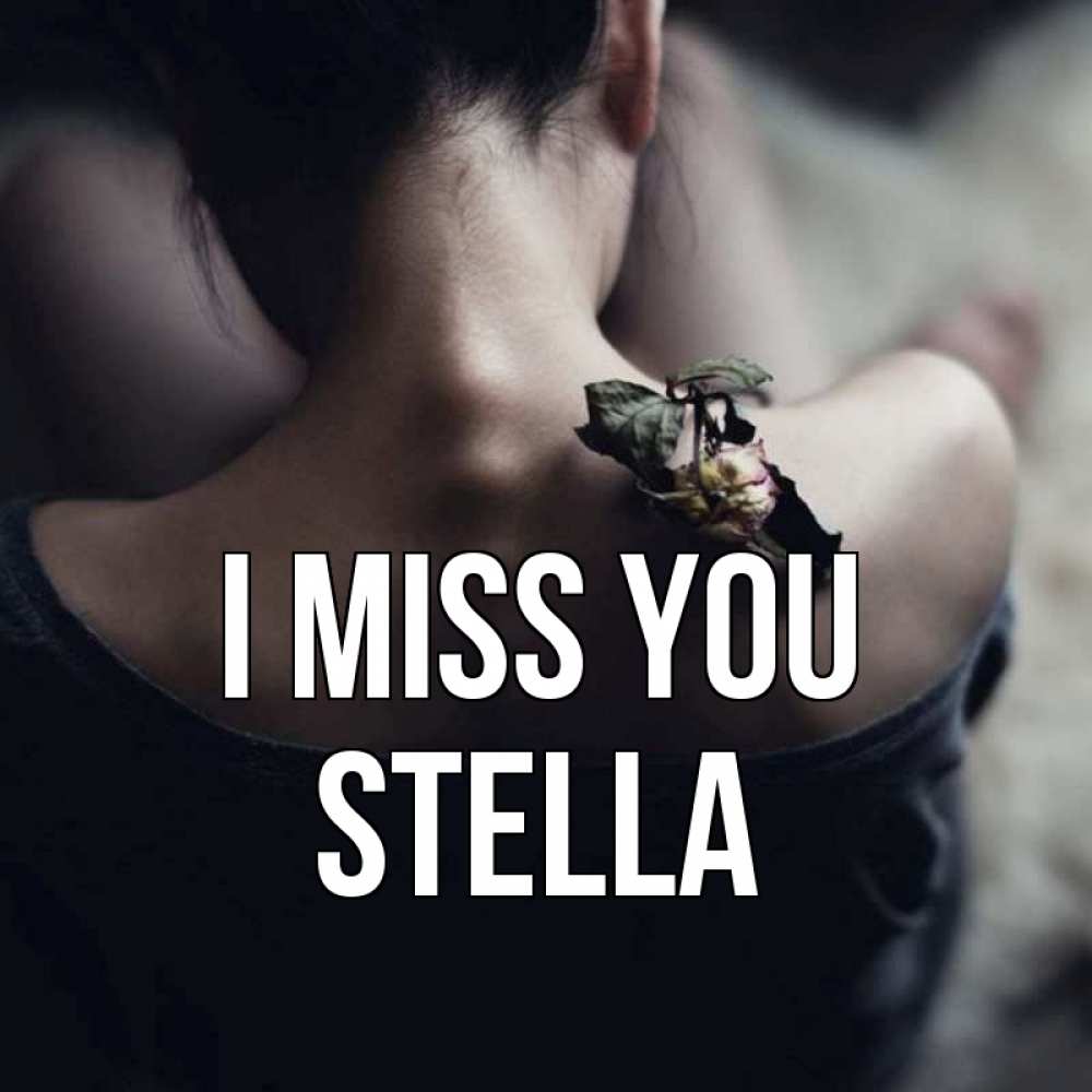 Greetings card с именем, Stella I miss you засох цветок Greetings with text for free download 