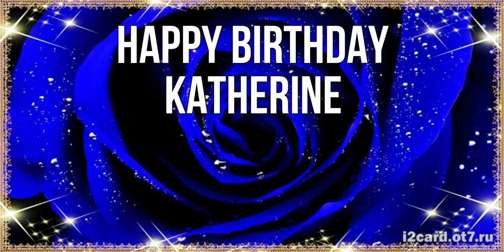 Greetings card с именем, Katherine Happy Birthday голубые цветы в росе Greetings with text for free download 