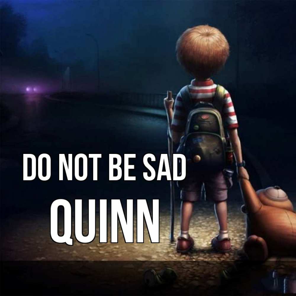 Greetings card с именем, Quinn Do not be sad мишка рюкзак ребенок Greetings with text for free download 