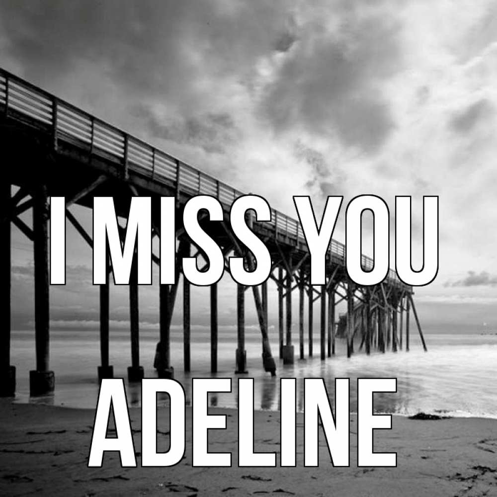Greetings card с именем, Adeline I miss you старый Greetings with text for free download 