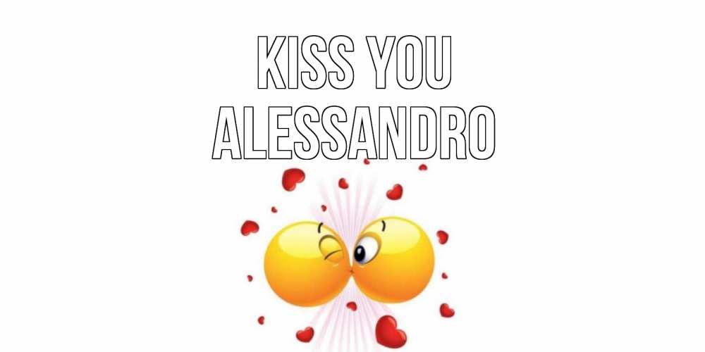 Greetings card с именем, Alessandro Kiss you поцелуй Greetings with text for free download 