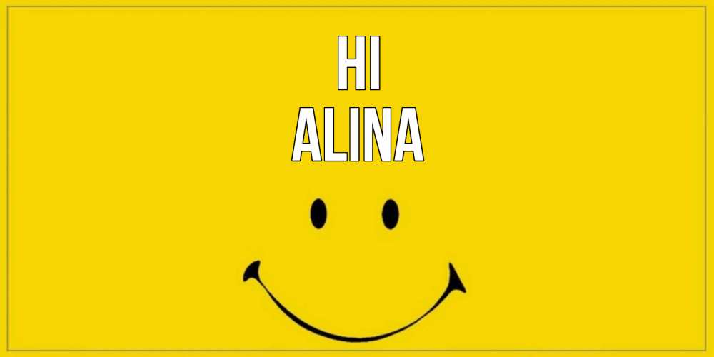 Greetings card с именем, Alina Hi смайл Greetings with text for free download 