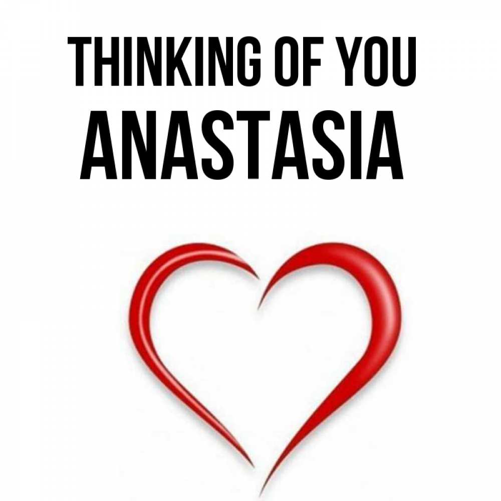 Greetings card с именем, Anastasia Thinking of you для возлюбленной Greetings with text for free download 