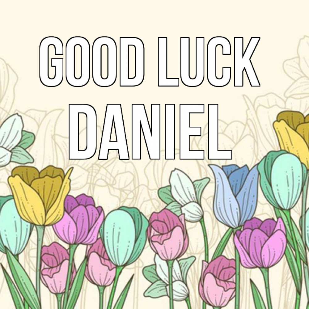 Greetings card с именем, Daniel Good luck тюльпаны Greetings with text for free download 