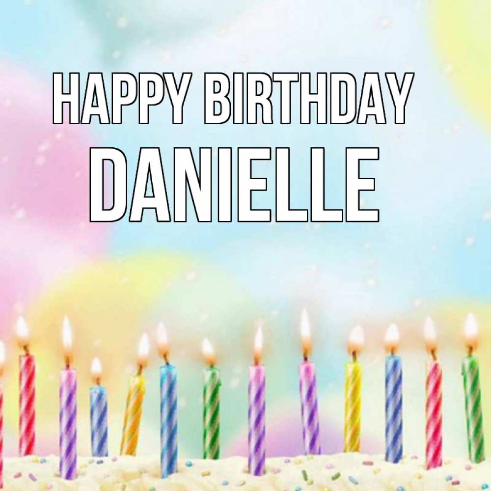 Greetings card с именем, Danielle Happy Birthday разноцветное Greetings with text for free download 