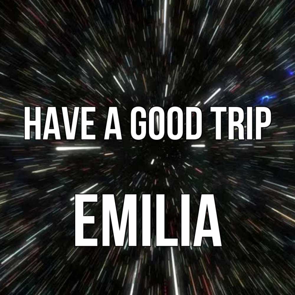 Greetings card с именем, Emilia Have a good trip туннель Greetings with text for free download 