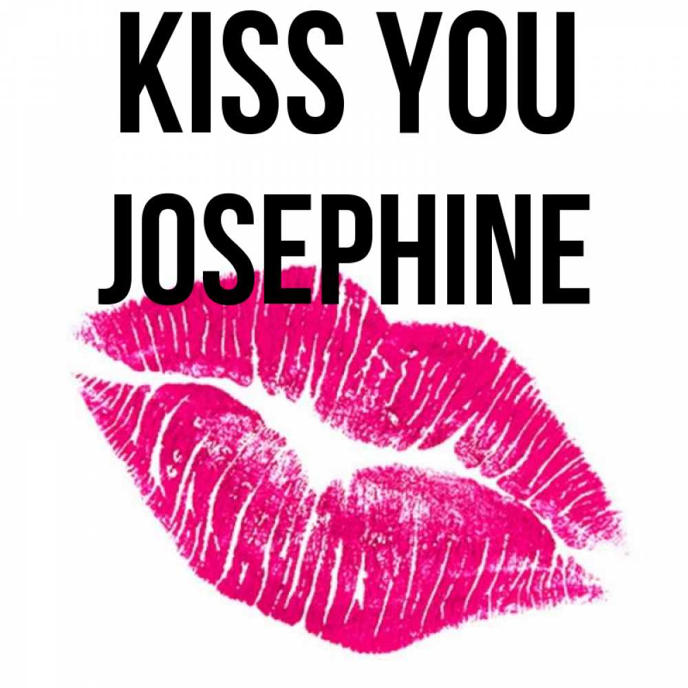 Greetings card с именем, Josephine Kiss you след от помады Greetings with text for free download 