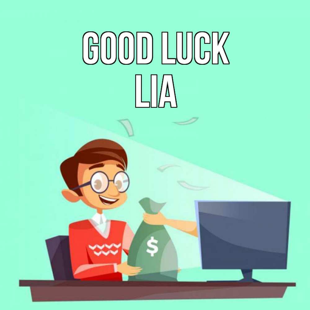 Greetings card с именем, Lia Good luck мешок денег из монитора Greetings with text for free download 