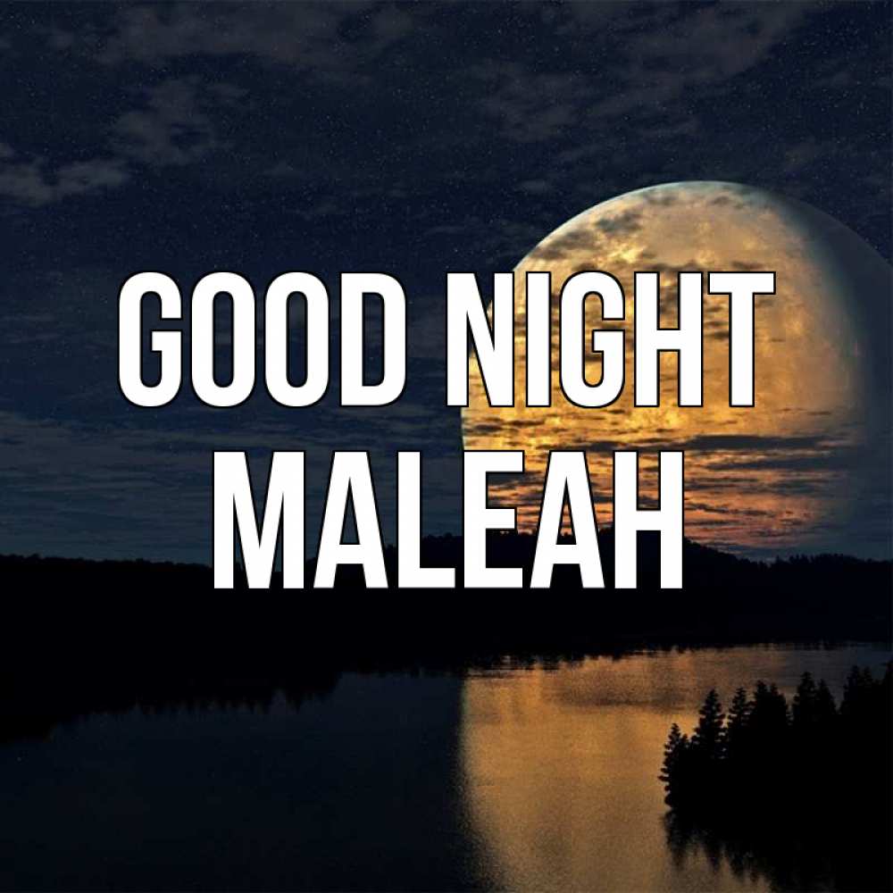 Greetings card с именем, Maleah Good night речка Greetings with text for free download 
