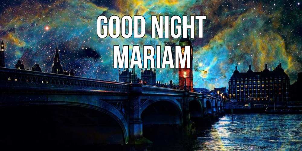 Greetings card с именем, Mariam Good night биг бен Greetings with text for free download 
