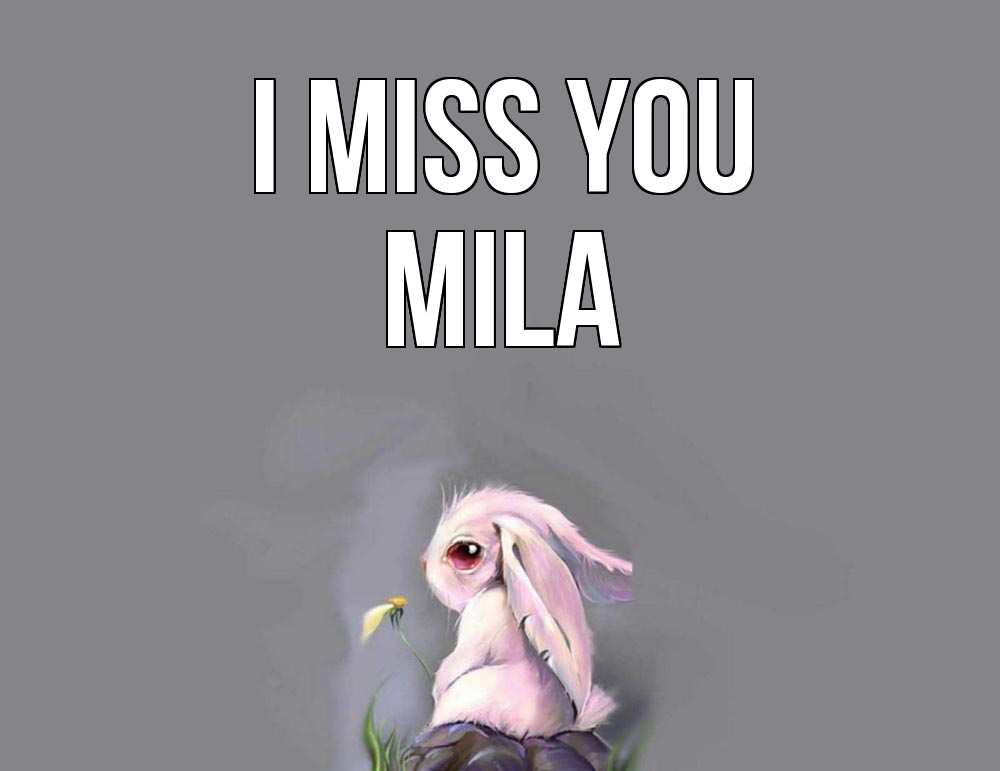 Greetings card с именем, Mila I miss you заяц Greetings with text for free download 