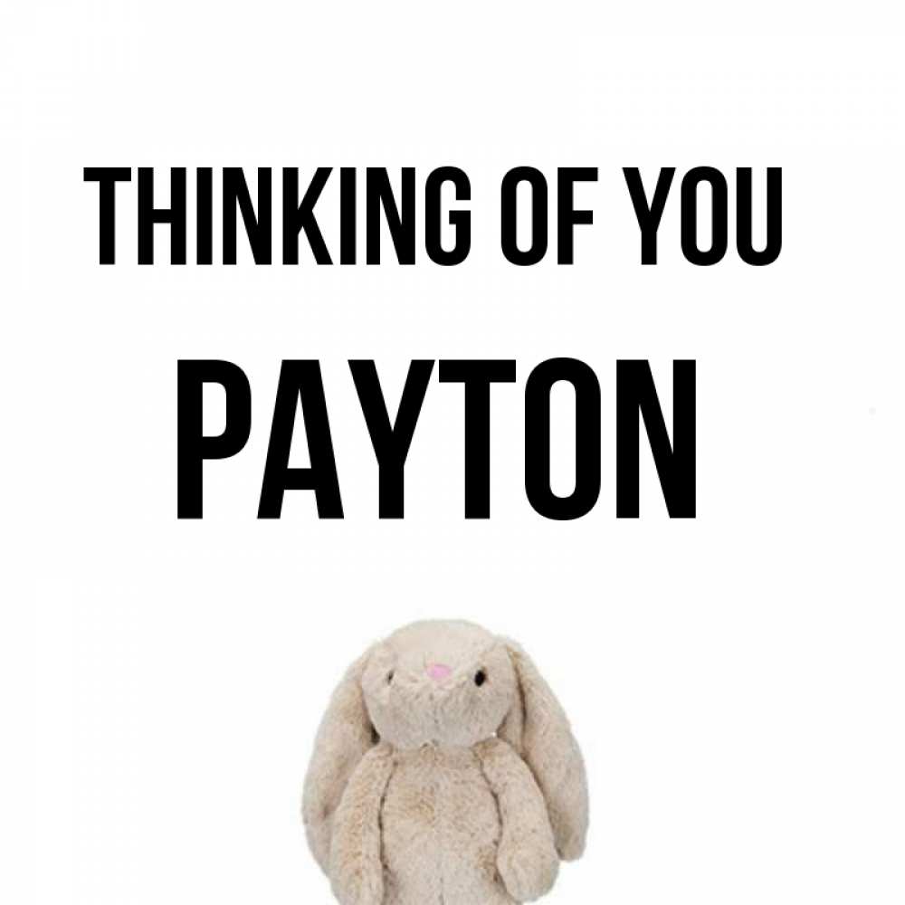 Greetings card с именем, Payton Thinking of you открытки с текстами и подписями Greetings with text for free download 