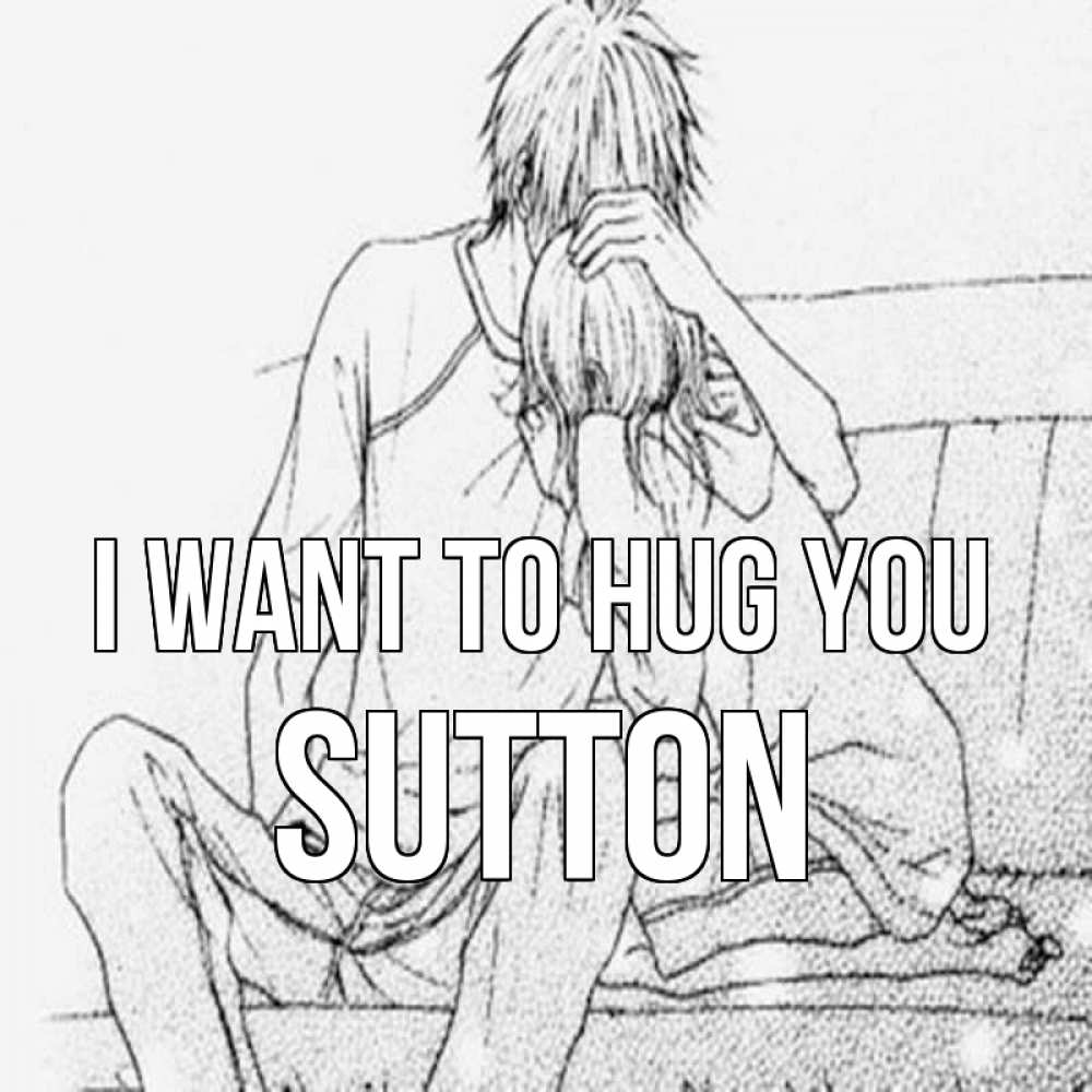 Greetings card с именем, Sutton I want to hug you карандаш Greetings with text for free download 