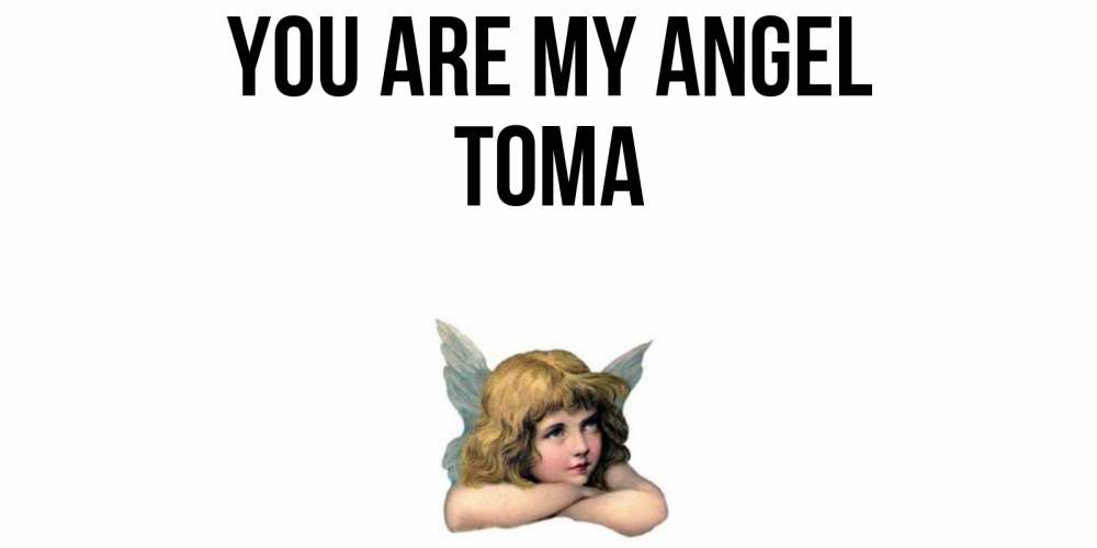 Greetings card с именем, Тома You are my angel ангел Greetings with text for free download 