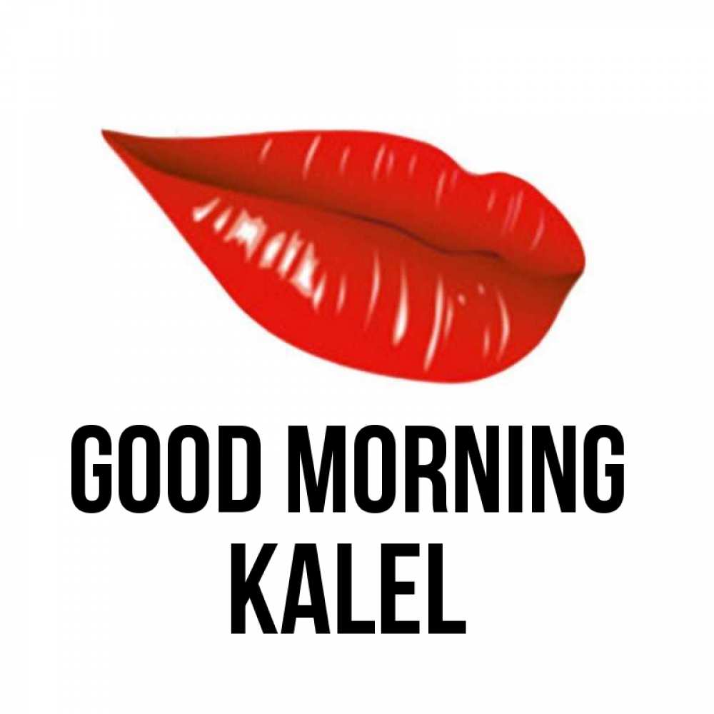 Greetings card с именем, Kalel Good morning утрешний поцелуй Greetings with text for free download 