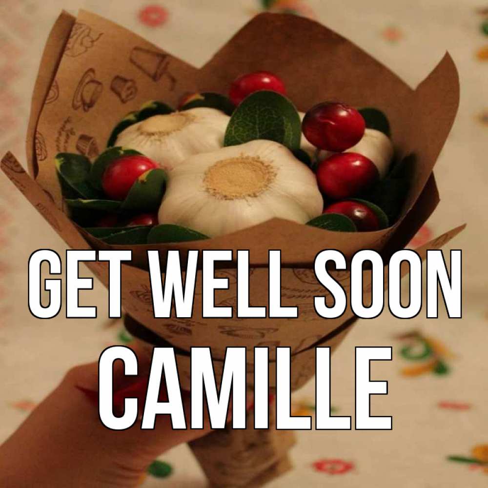 Greetings card с именем, Camille Get well soon букет из фитонцидов и витамина c Greetings with text for free download 