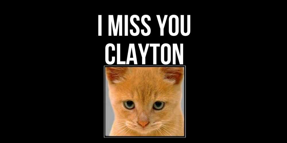 Greetings card с именем, Clayton I miss you открытки рыжий котенок скучает по тебе Greetings with text for free download 