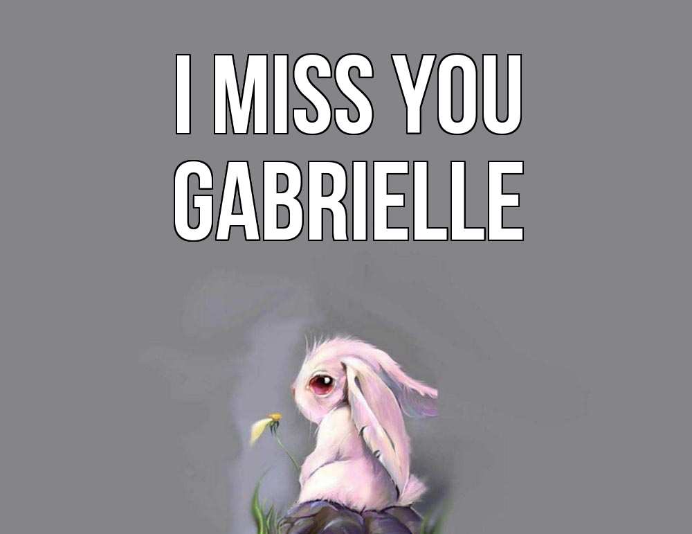 Greetings card с именем, Gabrielle I miss you заяц Greetings with text for free download 