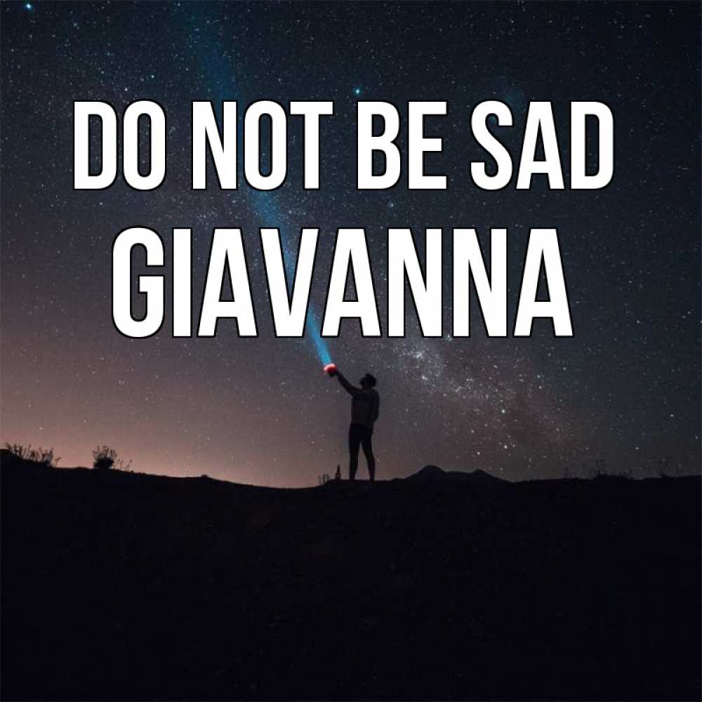 Greetings card с именем, Giavanna Do not be sad луч света и млечный путь Greetings with text for free download 
