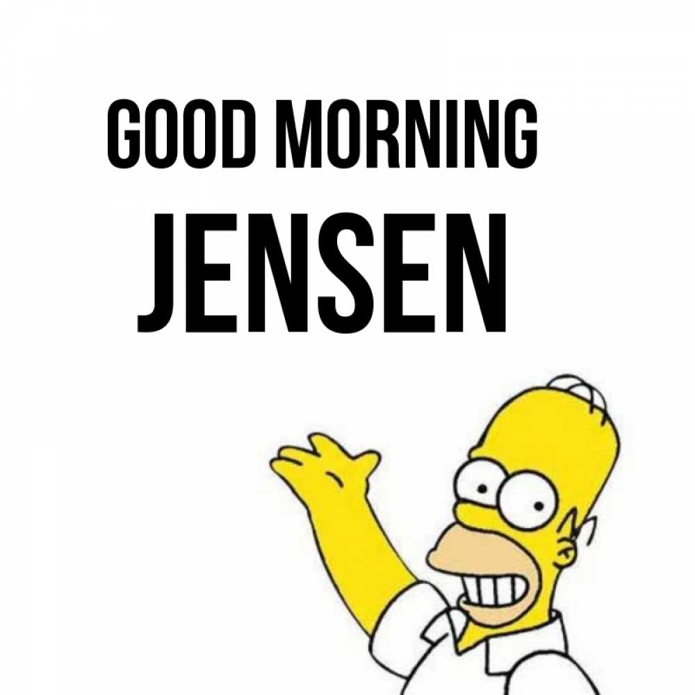Greetings card с именем, Jensen Good morning открытки с пожеланиями Greetings with text for free download 