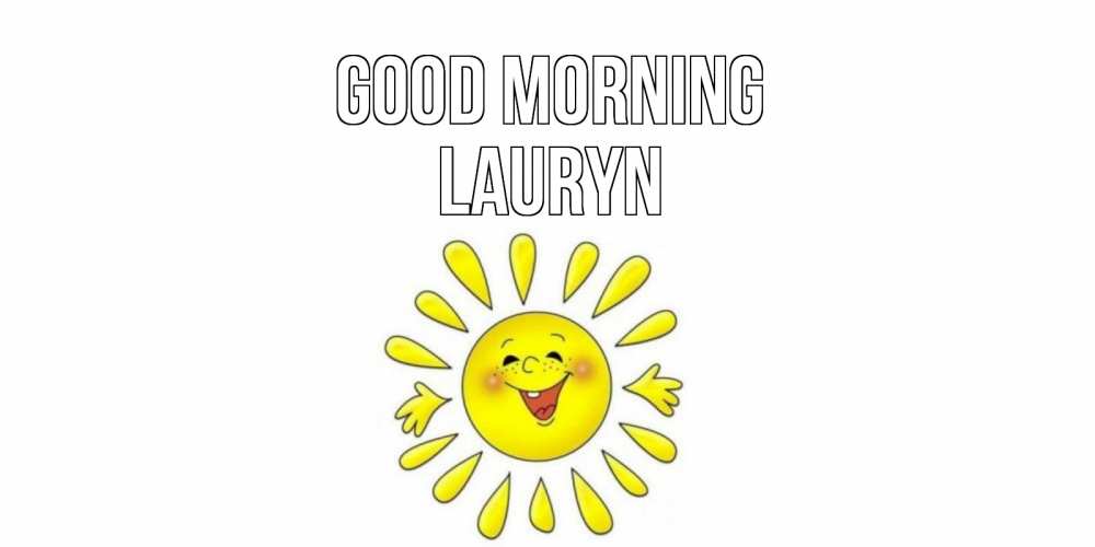 Greetings card с именем, Lauryn Good morning солнце Greetings with text for free download 