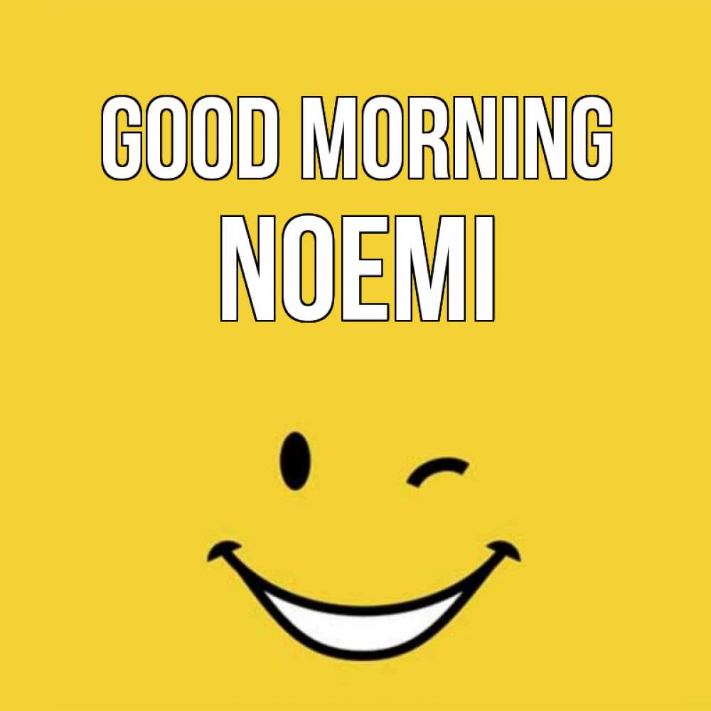 Greetings card с именем, Noemi Good morning оранжевый фон Greetings with text for free download 